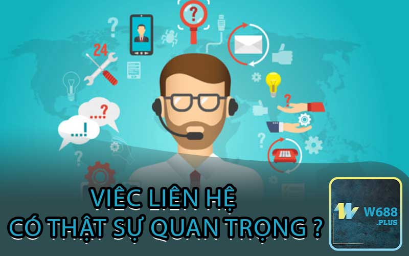 Viêc liên hệ có thật sự quan trọng ?