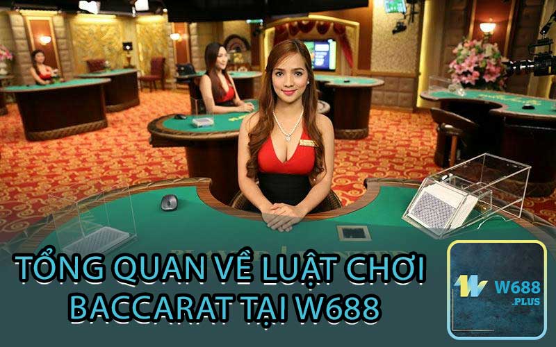 Tổng quan về luật chơi baccarat tại w688