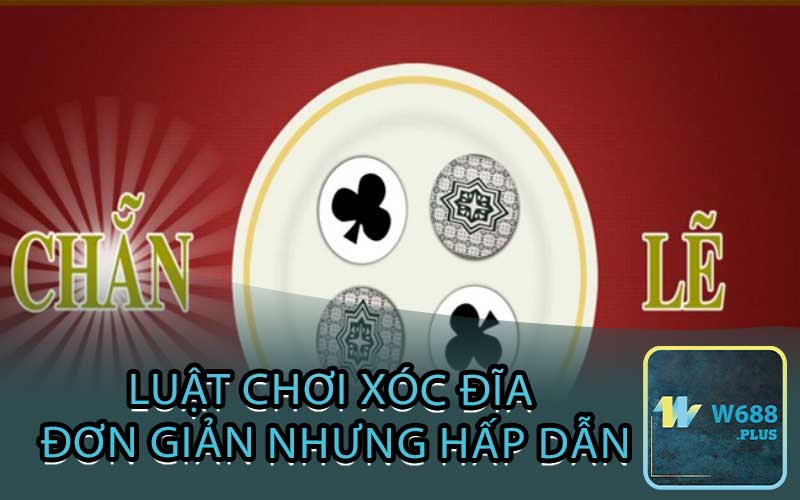 Luật Chơi Xóc Đĩa Đơn Giản Nhưng Hấp Dẫn