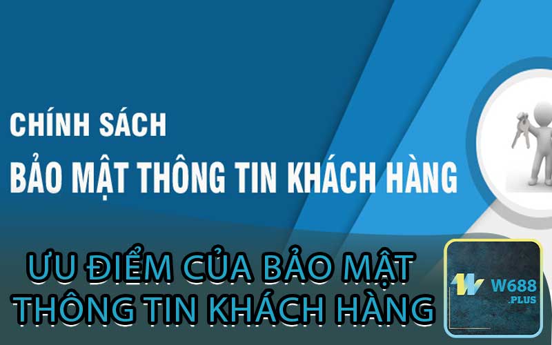 ưu điểm của bảo mật thông tin khách hàng