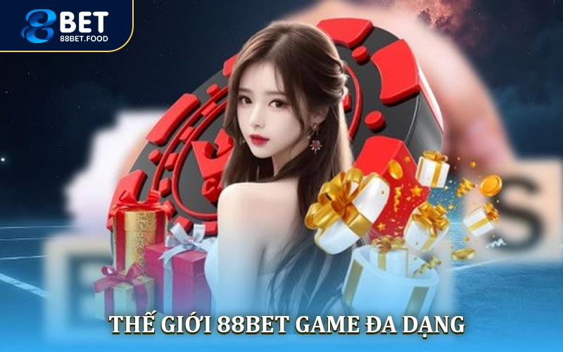 Thế giới 88BET game đa dạng và hấp dẫn